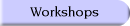 Workshops